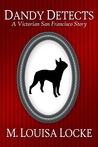 Dandy Detects (A Victorian San Francisco Mystery #1.5)