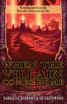 When the Villain Comes Home When the Villain Comes Home