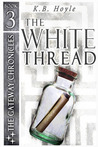 The White Thread (The Gateway Chronicles #3)