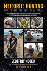 Meteorite Hunting: How to Find Treasure from Space Meteorite Hunting: How to Find Treasure from Space