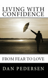 Living With Confidence: From Fear To Love