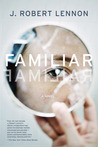 Familiar by J. Robert Lennon Familiar by J. Robert Lennon