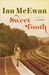 Sweet Tooth by Ian McEwan Sweet Tooth by Ian McEwan