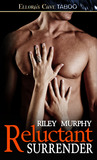 Reluctant Surrender by Riley Murphy Reluctant Surrender by Riley Murphy