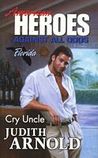 Cry Uncle by Judith Arnold Cry Uncle by Judith Arnold
