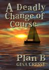 A Deadly Change of Course--Plan B A Deadly Change of Course--Plan B
