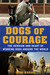 Dogs of Courage: Stories of...