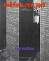 Delirious New York by Rem Koolhaas Delirious New York by Rem Koolhaas