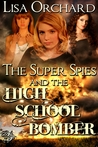 The Super Spies and the High School Bomber (Super Spies, #2)
