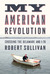 My American Revolution by Robert Sullivan