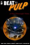 Beat To A Pulp: A Rip Through Time Beat To A Pulp: A Rip Through Time