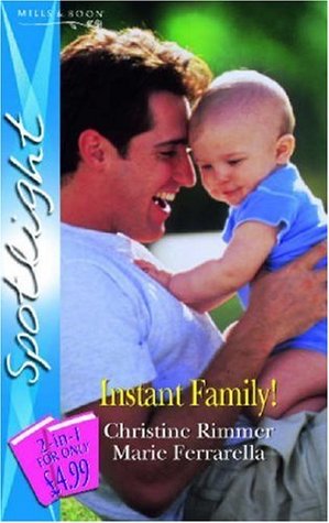 Instant Family! Christine Rimmer Instant Family! Christine Rimmer