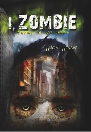 I, Zombie by Hugh Howey I, Zombie by Hugh Howey