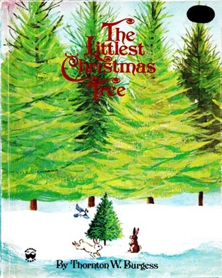 the littlest christmas tree by thornton w burgess the littlest christmas tree by thornton w burgess