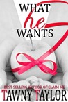 What He Wants by Tawny Taylor What He Wants by Tawny Taylor