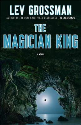 The Magician King by Lev Grossman The Magician King by Lev Grossman