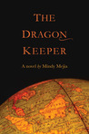 The Dragon Keeper by Mindy Mejia The Dragon Keeper by Mindy Mejia