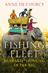The Fishing Fleet: Husband Hunting in the Raj The Fishing Fleet: Husband Hunting in the Raj