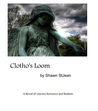 Clotho's Loom by Shawn StJean Clotho's Loom by Shawn StJean