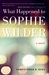 What Happened to Sophie Wilder (Kindle Edition)