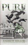 Pure by Andrew Miller Pure by Andrew Miller