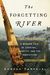 The Forgetting River by Doreen Carvajal The Forgetting River by Doreen Carvajal