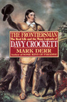 The Frontiersman: The Real Life and the Many Legends of Davy Crockett The Frontiersman: The Real Life and the Many Legends of Davy Crockett