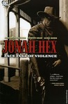 Jonah Hex, Vol. 1: Face Full of Violence Jonah Hex, Vol. 1: Face Full of Violence