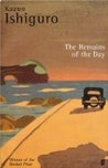 The Remains of the Day by Kazuo Ishiguro The Remains of the Day by Kazuo Ishiguro