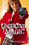 Undercover Magic (The Witch of Turlingham Academy, #2) Undercover Magic (The Witch of Turlingham Academy, #2)