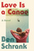 Love is a Canoe by Ben Schrank Love is a Canoe by Ben Schrank