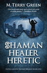 Shaman, Healer, Heretic (Olivia Lawson, Techno-Shaman, #1) Shaman, Healer, Heretic (Olivia Lawson, Techno-Shaman, #1)