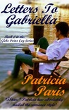 Letters To Gabriella by Patricia Paris Letters To Gabriella by Patricia Paris