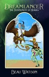 Dreamlancer by Beau Watson Dreamlancer by Beau Watson