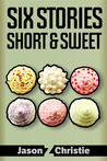 Six Stories Short & Sweet