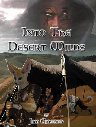 Into The Desert Wilds by Jim Galford Into The Desert Wilds by Jim Galford