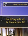 La Búsqueda de la ExcelenciaLa © by Tadaram Maradas