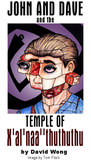 John and Dave and the Temple of X'al'naa'thuthuthu