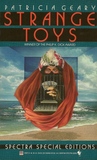 Strange Toys by Patricia Geary Strange Toys by Patricia Geary
