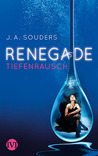 Renegade - Tiefenrausch (Renegade, #1)