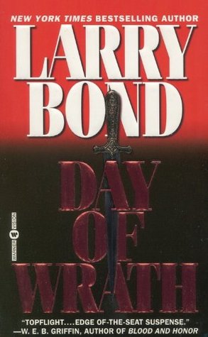 Day of Wrath by Larry Bond Day of Wrath by Larry Bond