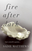 Fire After Dark (After Dark #1)