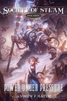 Power Under Pressure (The Society of Steam, #3) Power Under Pressure (The Society of Steam, #3)