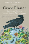 Crow Planet by Lyanda Lynn Haupt Crow Planet by Lyanda Lynn Haupt