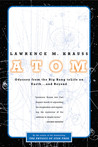 Atom: An Odyssey from the Big Bang to Life on Earth...and Beyond Atom: An Odyssey from the Big Bang to Life on Earth...and Beyond