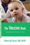 The Vaccine Book by Robert W. Sears The Vaccine Book by Robert W. Sears