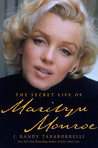 The Secret Life of Marilyn Monroe by J. Randy Taraborrelli The Secret Life of Marilyn Monroe by J. Randy Taraborrelli