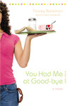 You Had Me at Good-bye (Drama Queen #2) You Had Me at Good-bye (Drama Queen #2)