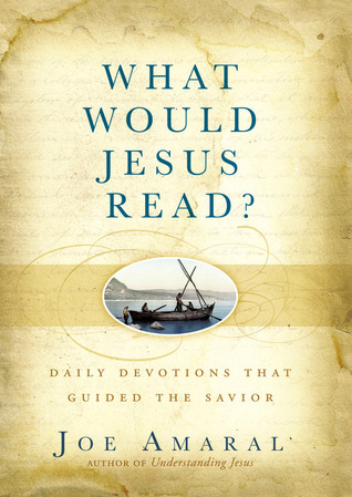 What Would Jesus Read? by Joe Amaral What Would Jesus Read? by Joe Amaral