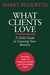What Clients Love by Harry Beckwith What Clients Love by Harry Beckwith